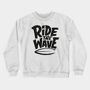 Ride the wave Crewneck Sweatshirt